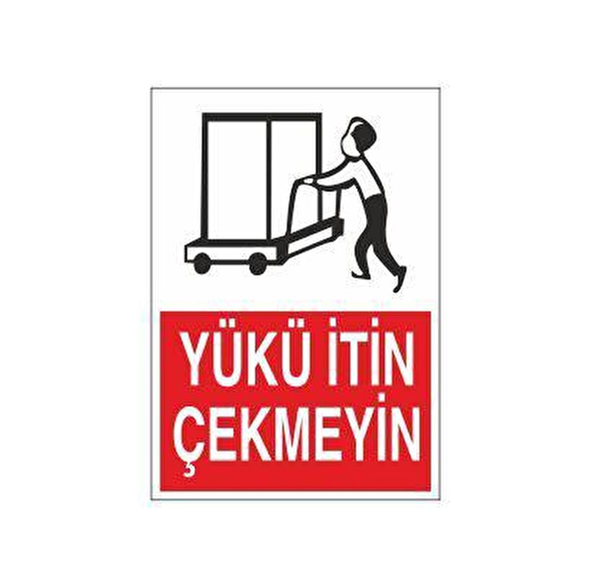 Yükü İtin Çekmeyin Uyarı Levhası
