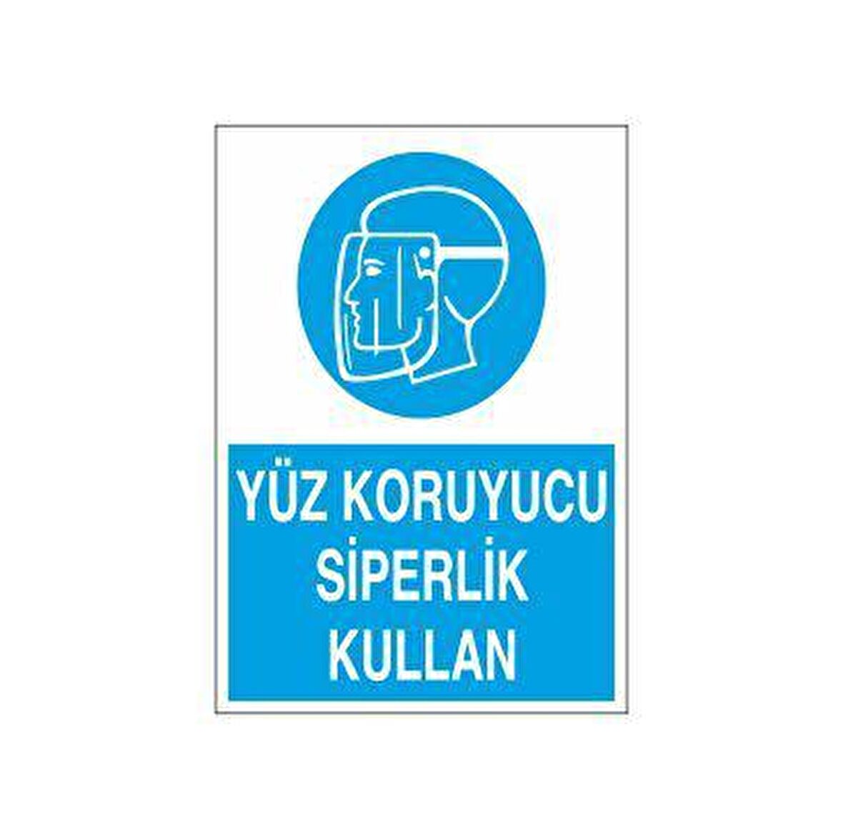 Yüz Koruyucu Siperlik Kullan Uyarı Levhası