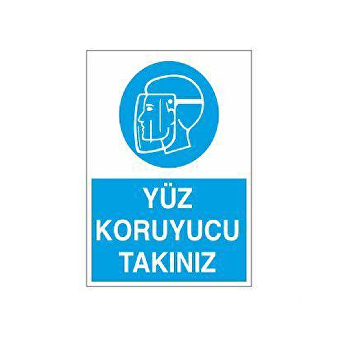 Yüz Koruyucu Takınız Uyarı Levhası