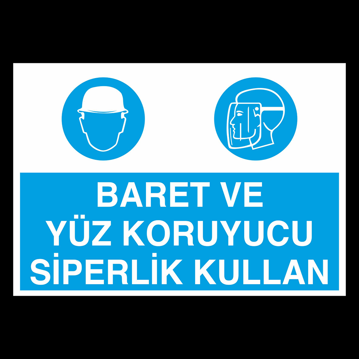 Baret Ve Yüz Koruyucu Siperlik Kullan Uyarı Levhası