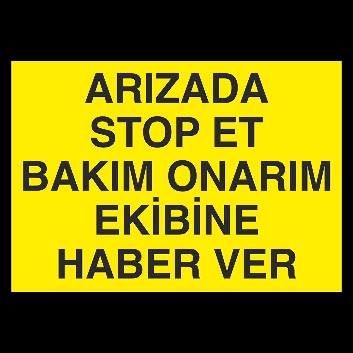 Arızada Stop Et.. Uyarı Levhası