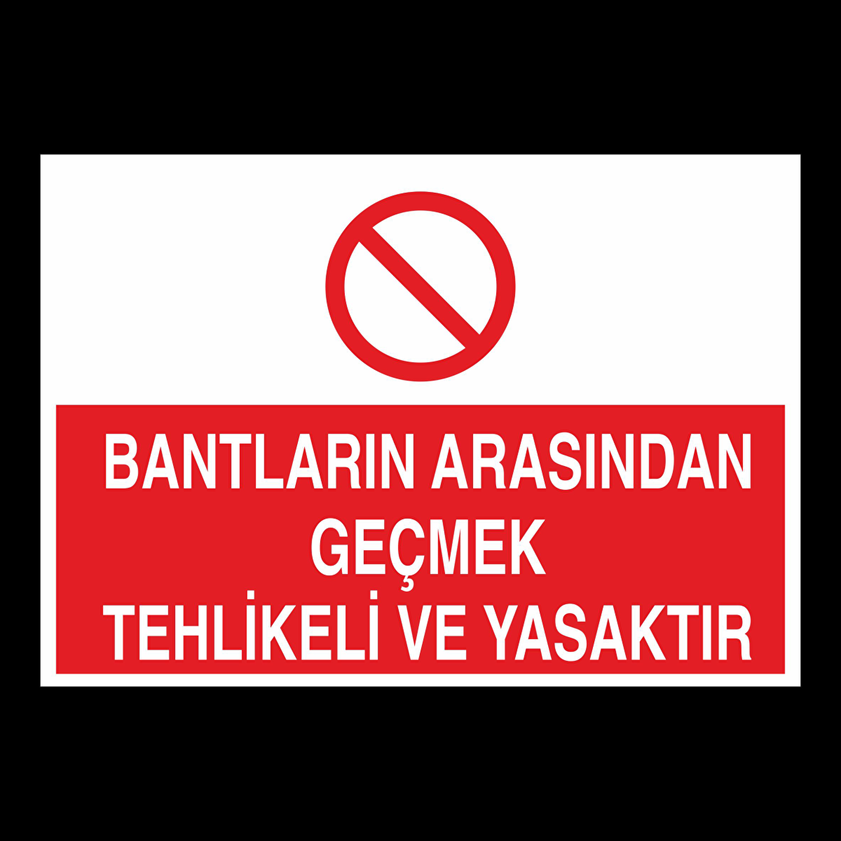 Bantların Arasında Tehlikeli Yasaktır Uyarı Levhası