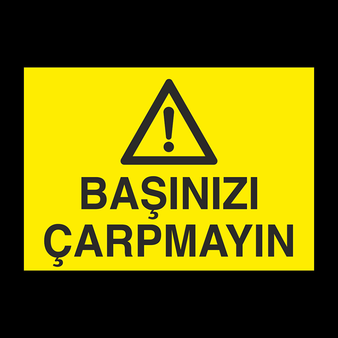 Başınızı Çarpmayın Uyarı Levhası