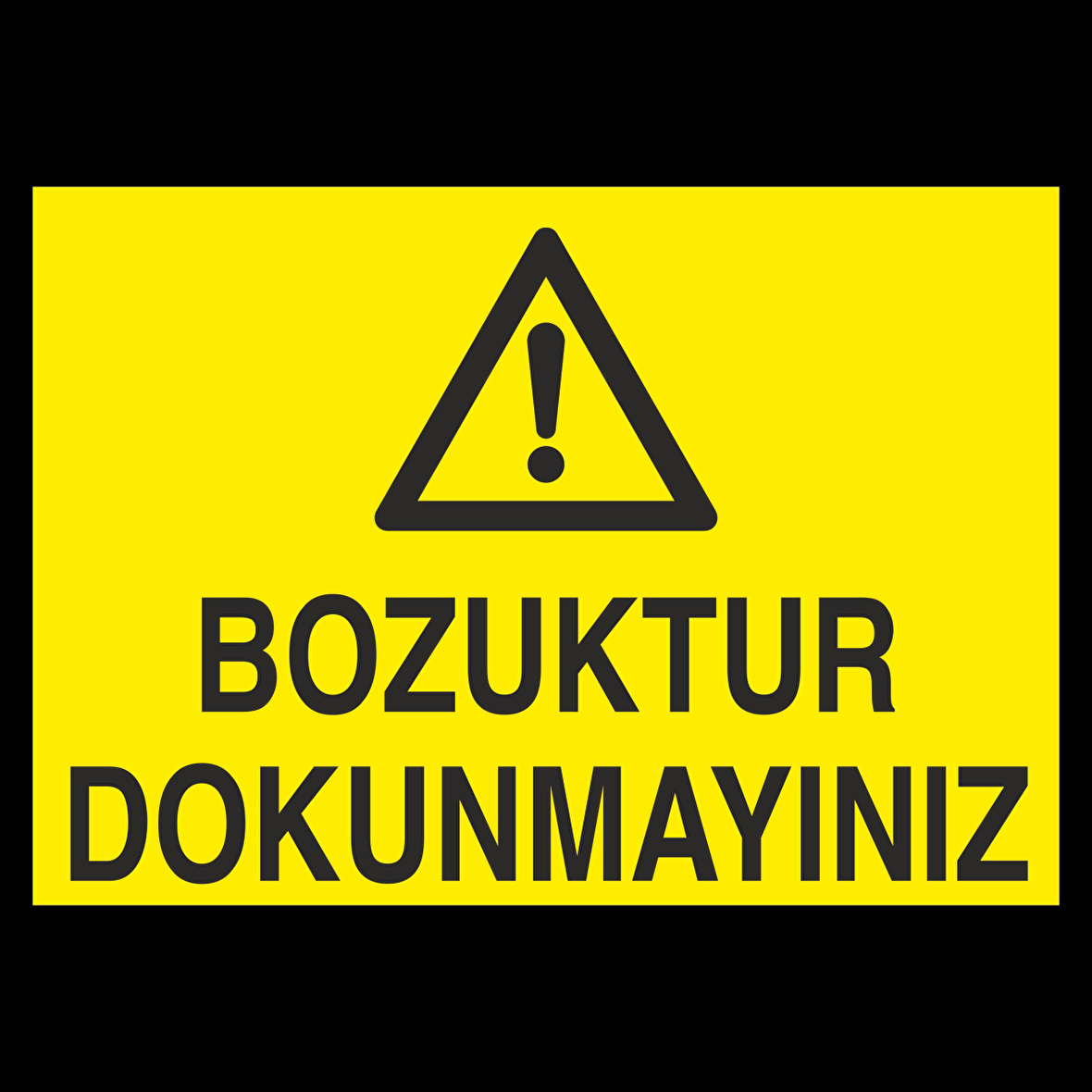Bozuktur Dokunmayın Uyarı Levhası