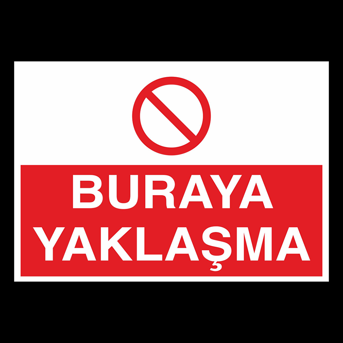 Buraya Yaklaşma Uyarı Levhası