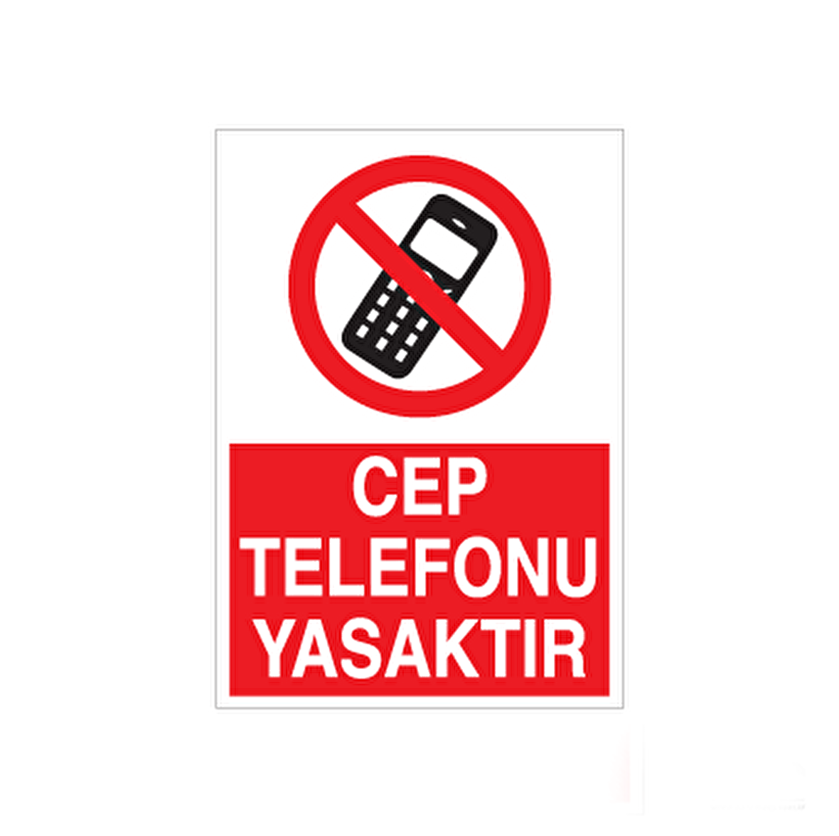 Cep Telefonu Yasaktır Uyarı Levhası