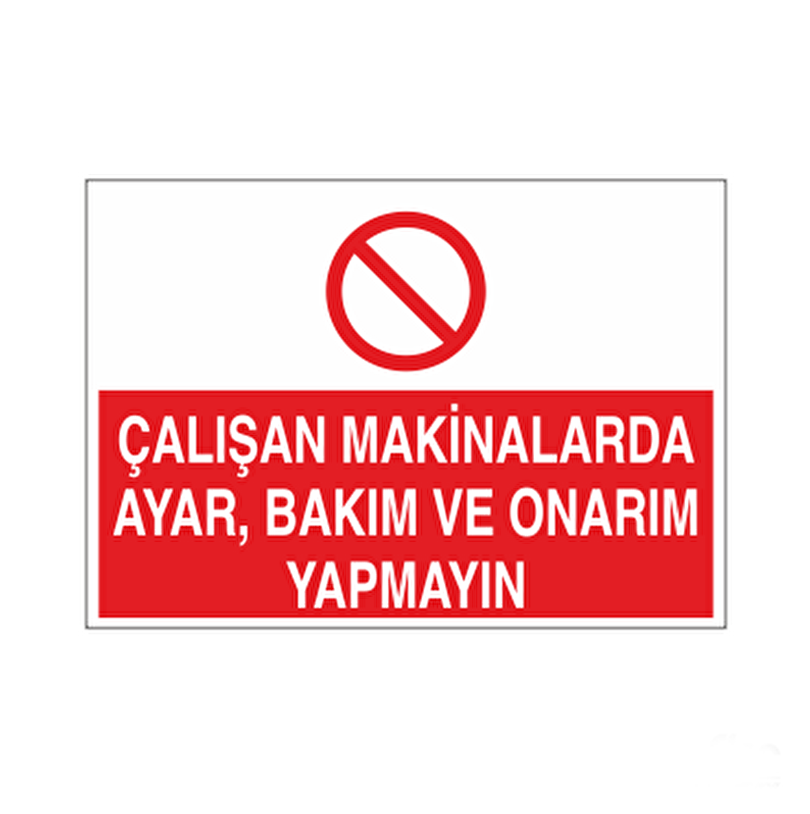 Çalışan Makinalarda Ayar Ve Bakım, Onarım Yapmayın Uyarı Levhası
