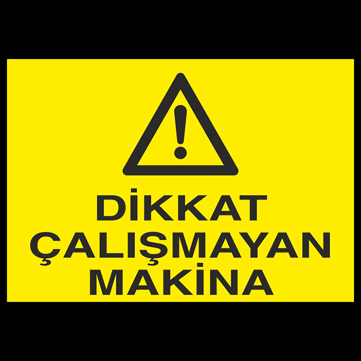 Dikkat Çalışmayan Makine Uyarı Levhası