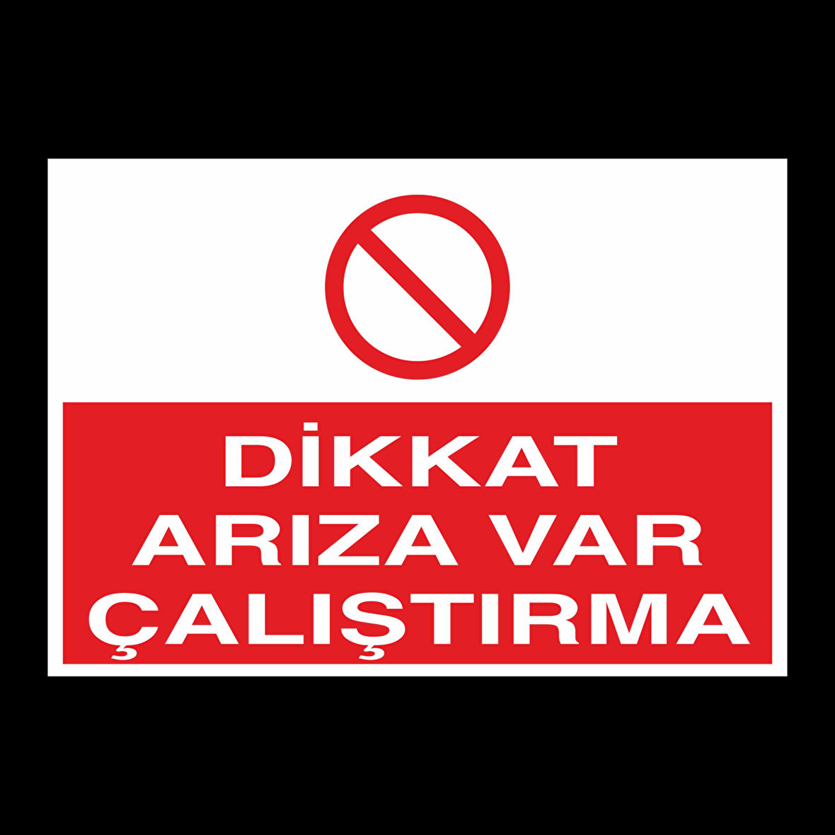 Dikkat Arıza Var Çalıştırma Uyarı Levhası