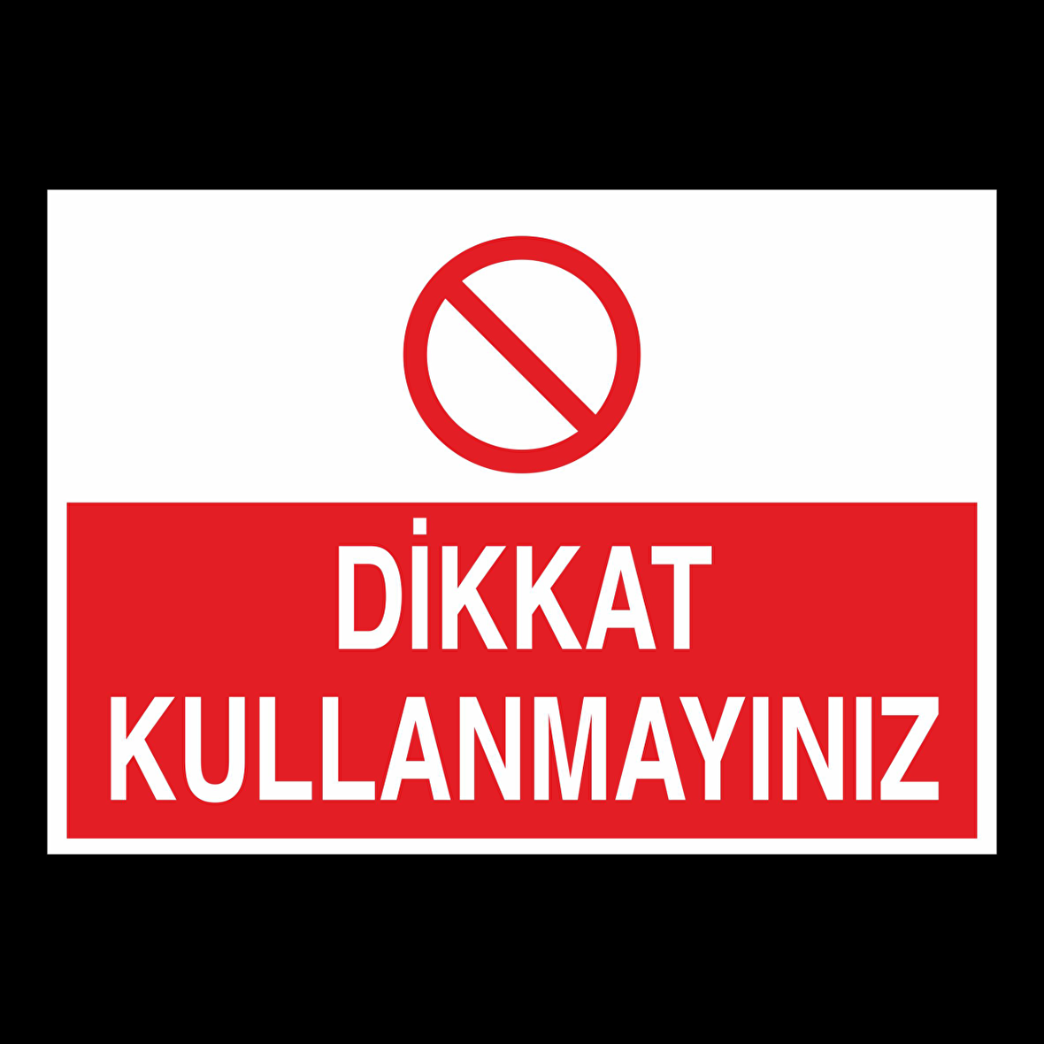 Dikkat Kullanmayınız Uyarı Levhası