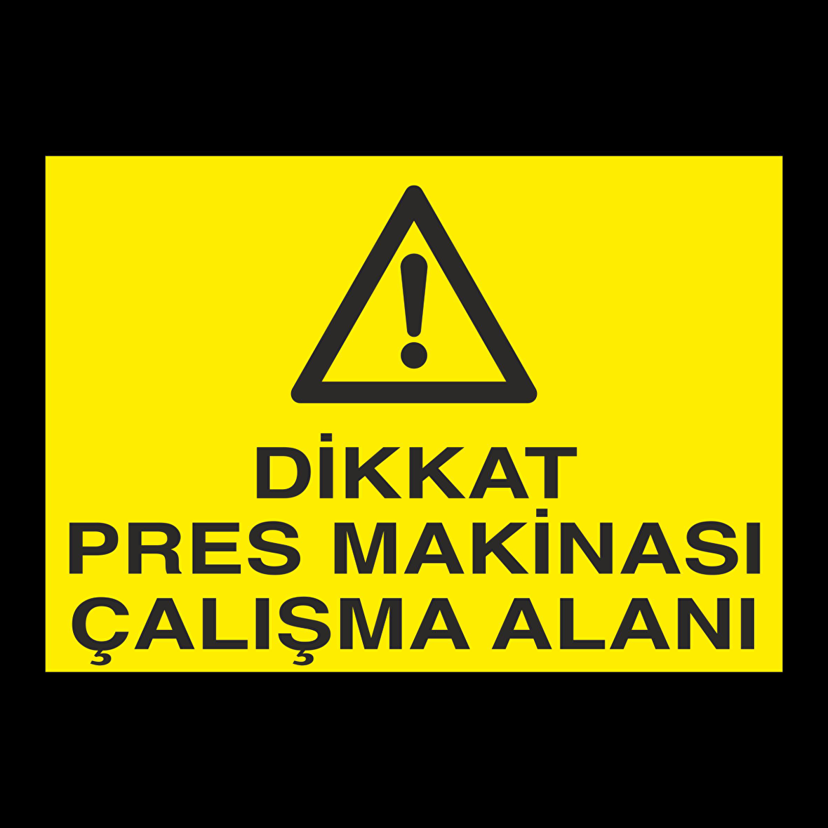 Dikkat Pres Makinesi Çalışma Alanı Uyarı Levhası