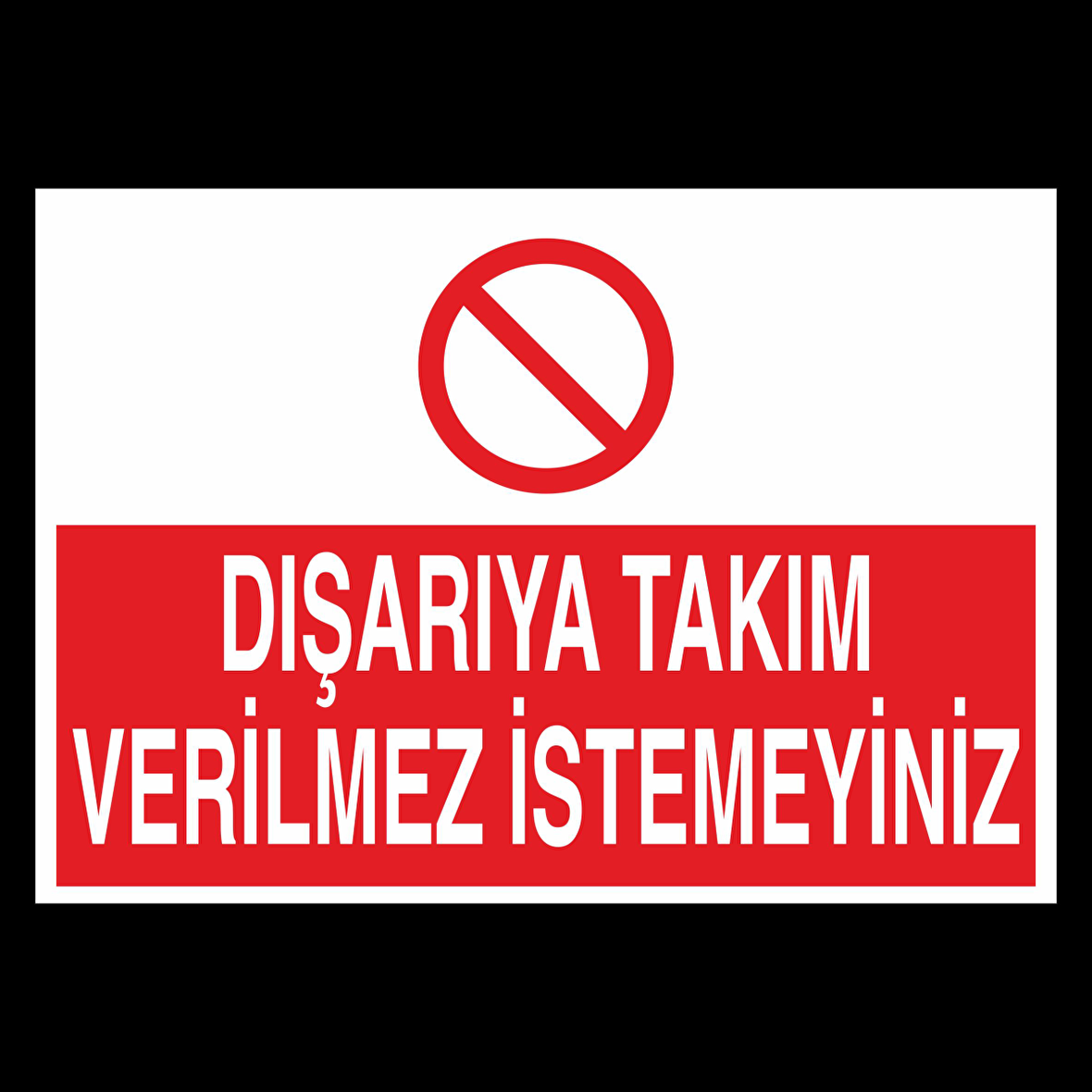 Dışarıya Takım Verilmez İstemeyiniz Uyarı Levhası