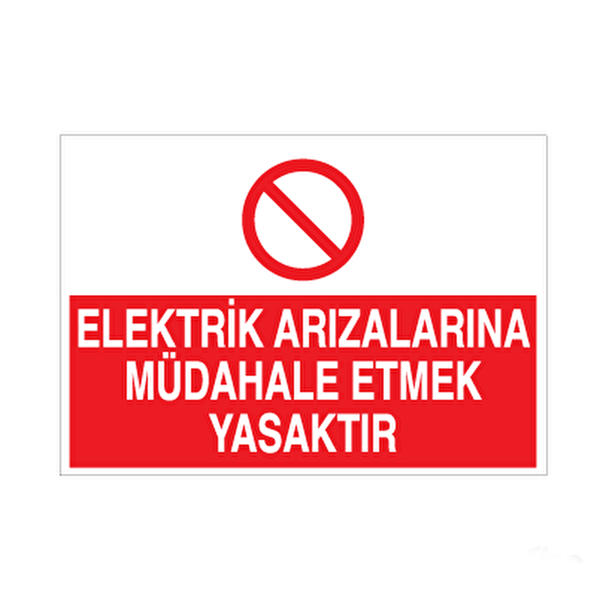 Elektrik Arızalarına Müdahale Etmek Yasaktır Uyarı Levhası