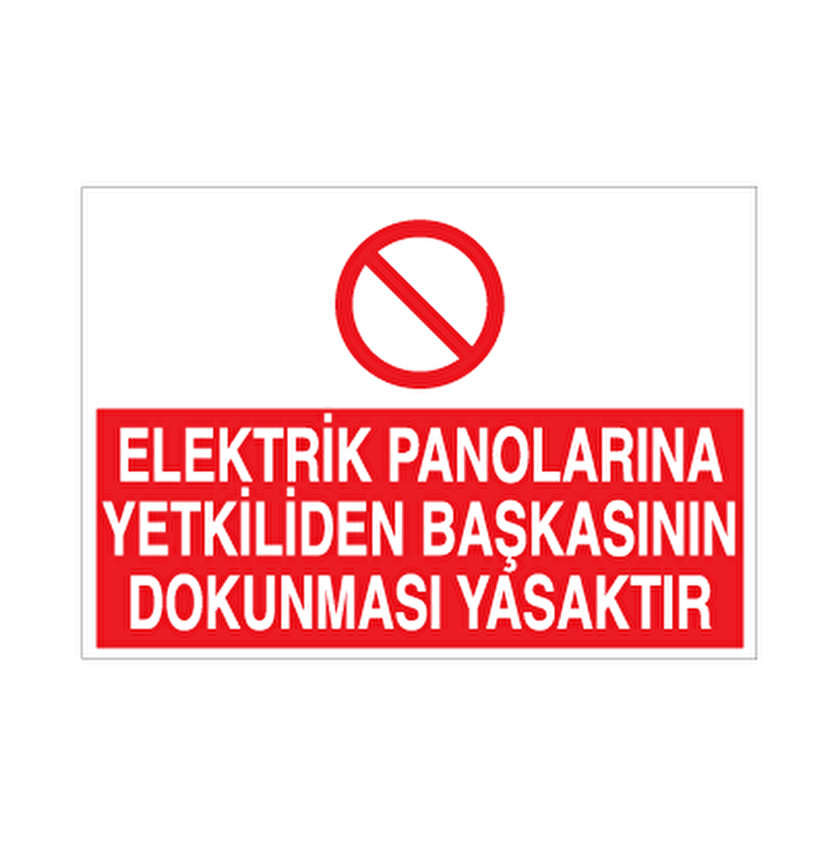 Elektrik Panolarına Yetkiliden Başkasının Dokunması Yasaktır Uyarı Levhası