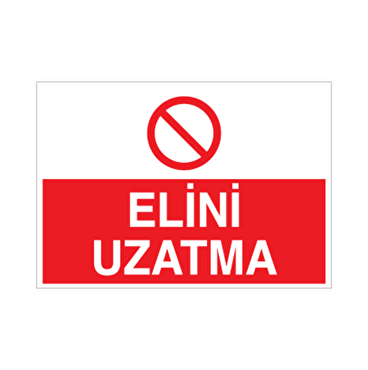 Elini Uzatma Uyarı Levhası