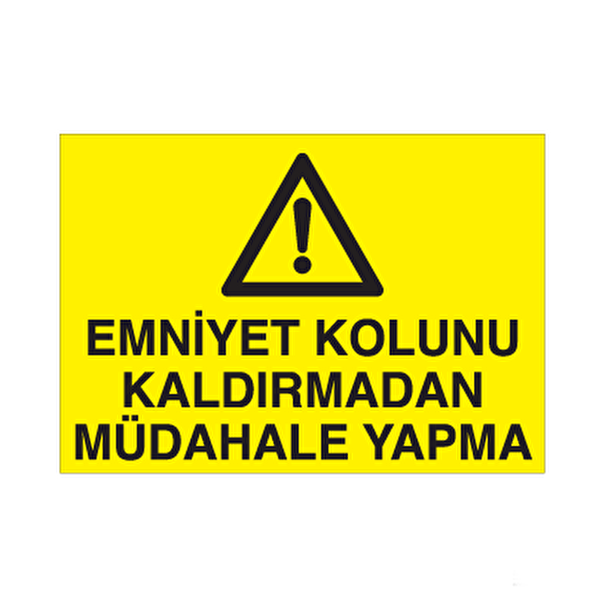Emniyet Kolunu Kaldırmadan Müdahale Yapma Uyarı Levhası