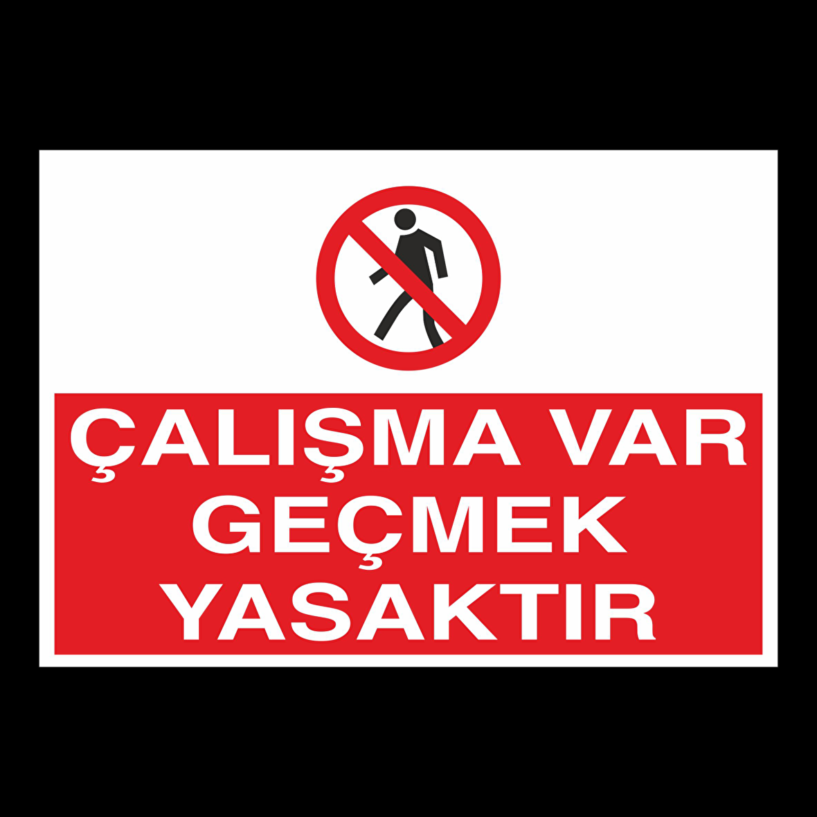 Çalışma Var Geçmek Yasaktır Uyarı Levhası