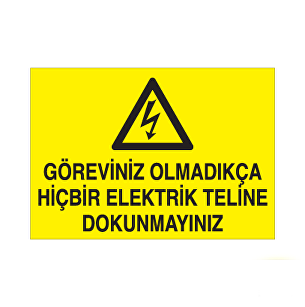 Göreviniz Olmadıkça Hiçbir Elektrik Teline Dokunma Uyarı Levhası