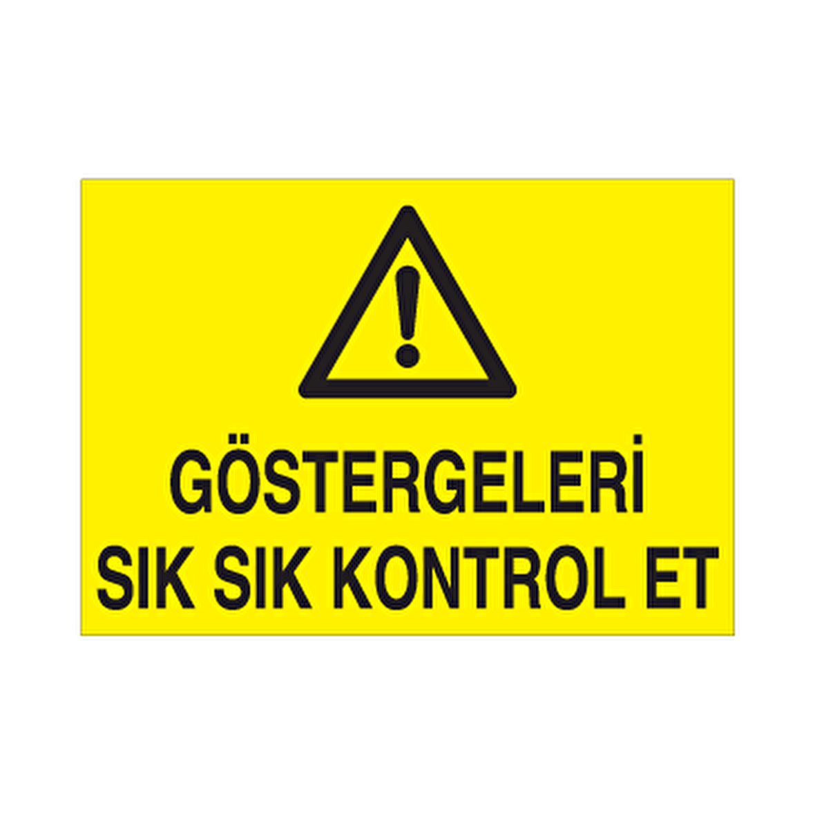 Göstergeleri Sık Sık Kontrol Et Uyarı Levhası