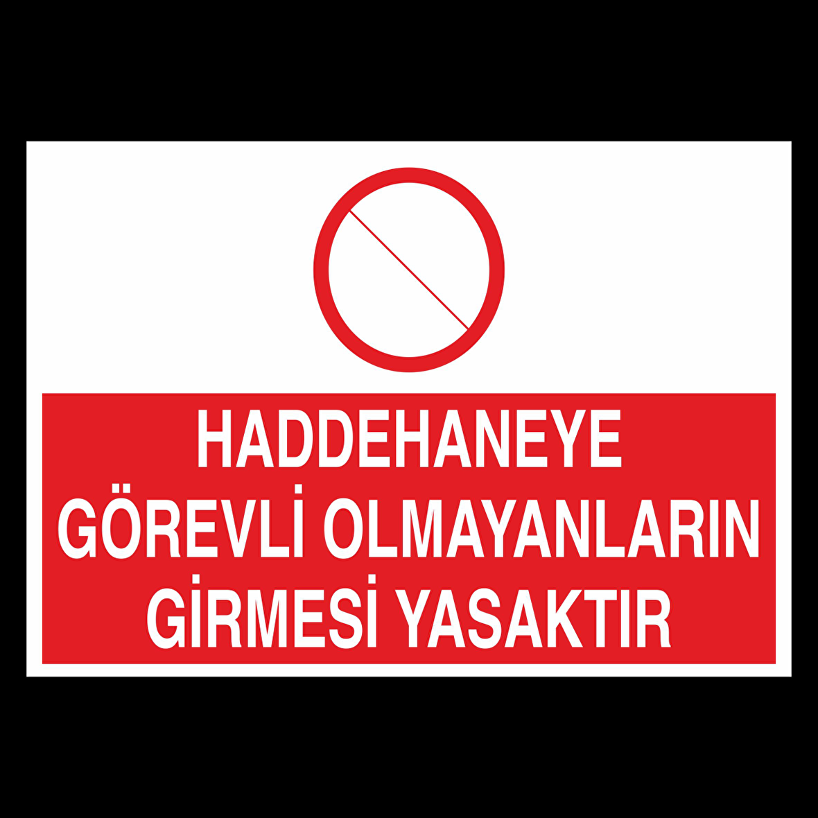 Haddehane Görevli Olmayanların Girmesi Yasaktır Uyarı Levhası