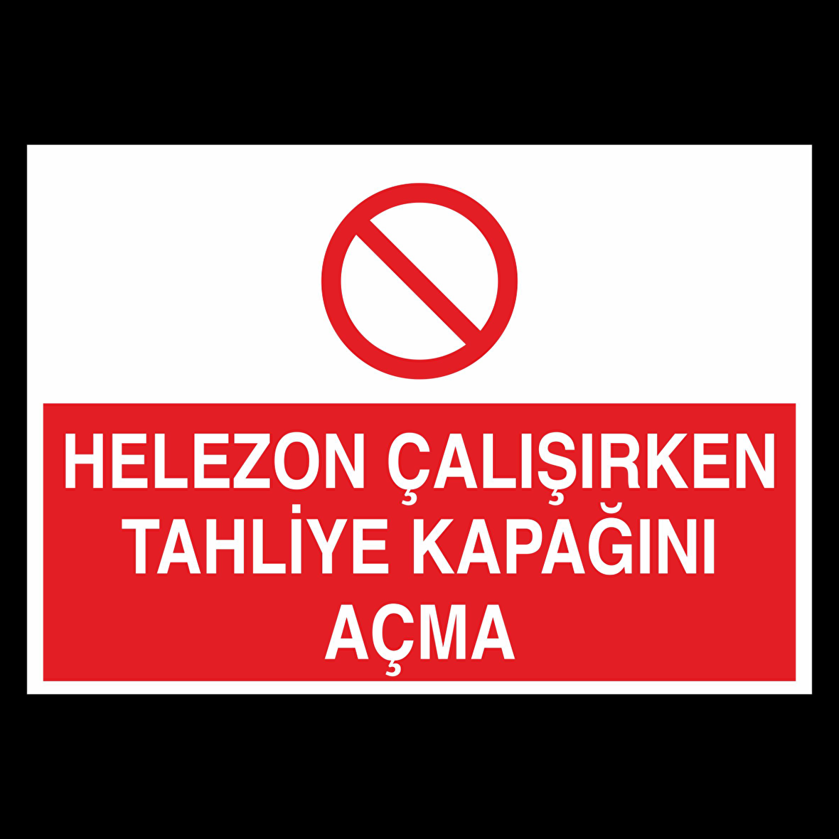 Helezon Çalışken Tahliye Kapağını Açma Uyarı Levhası