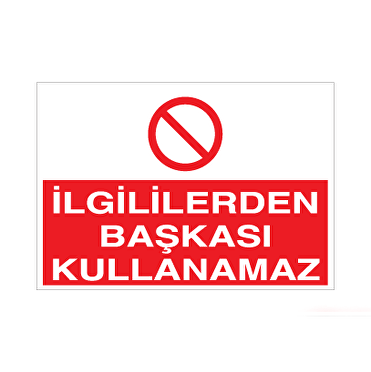 İlgililerden Başkası Kullanamaz Uyarı Levhası
