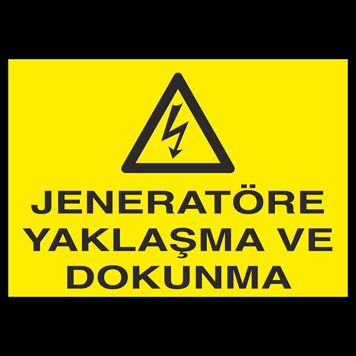 Jeneratöre Yaklaşma Uyarı Levhası
