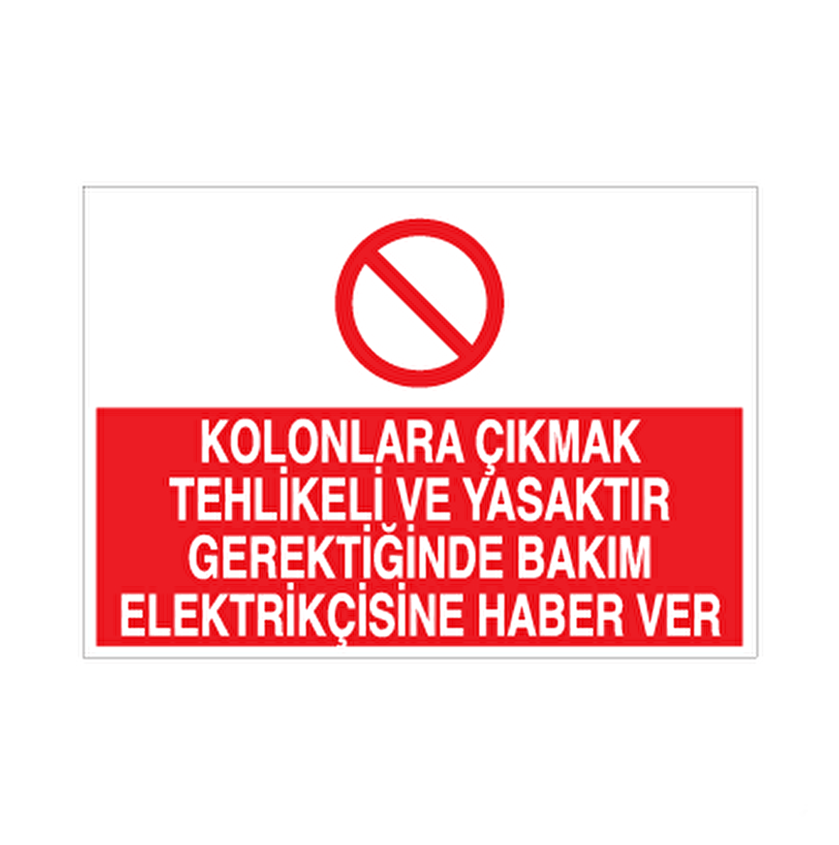 Kolonlara Çıkmak Tehlikeli Ve Yasaktır Uyarı Levhası