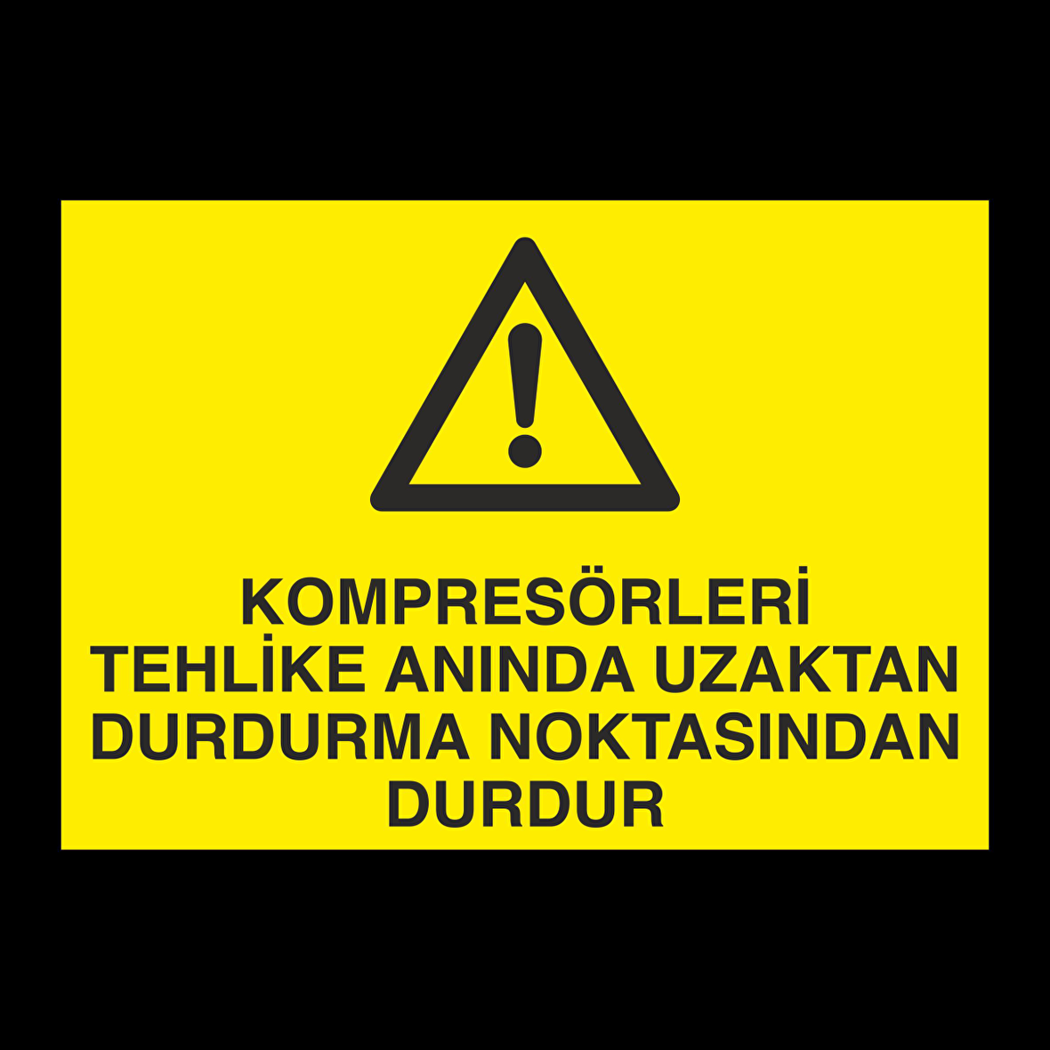 Kompresörleri Tehlike Anında Uzaktan Durdurma Noktasında Durdur Uyarı Levhası