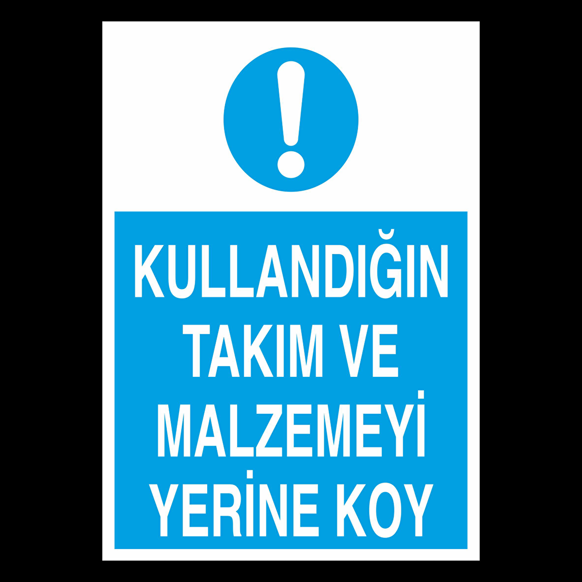 Kullandıgın Takım Ve Malzemeyi Yerine Koy Uyarı Levhası