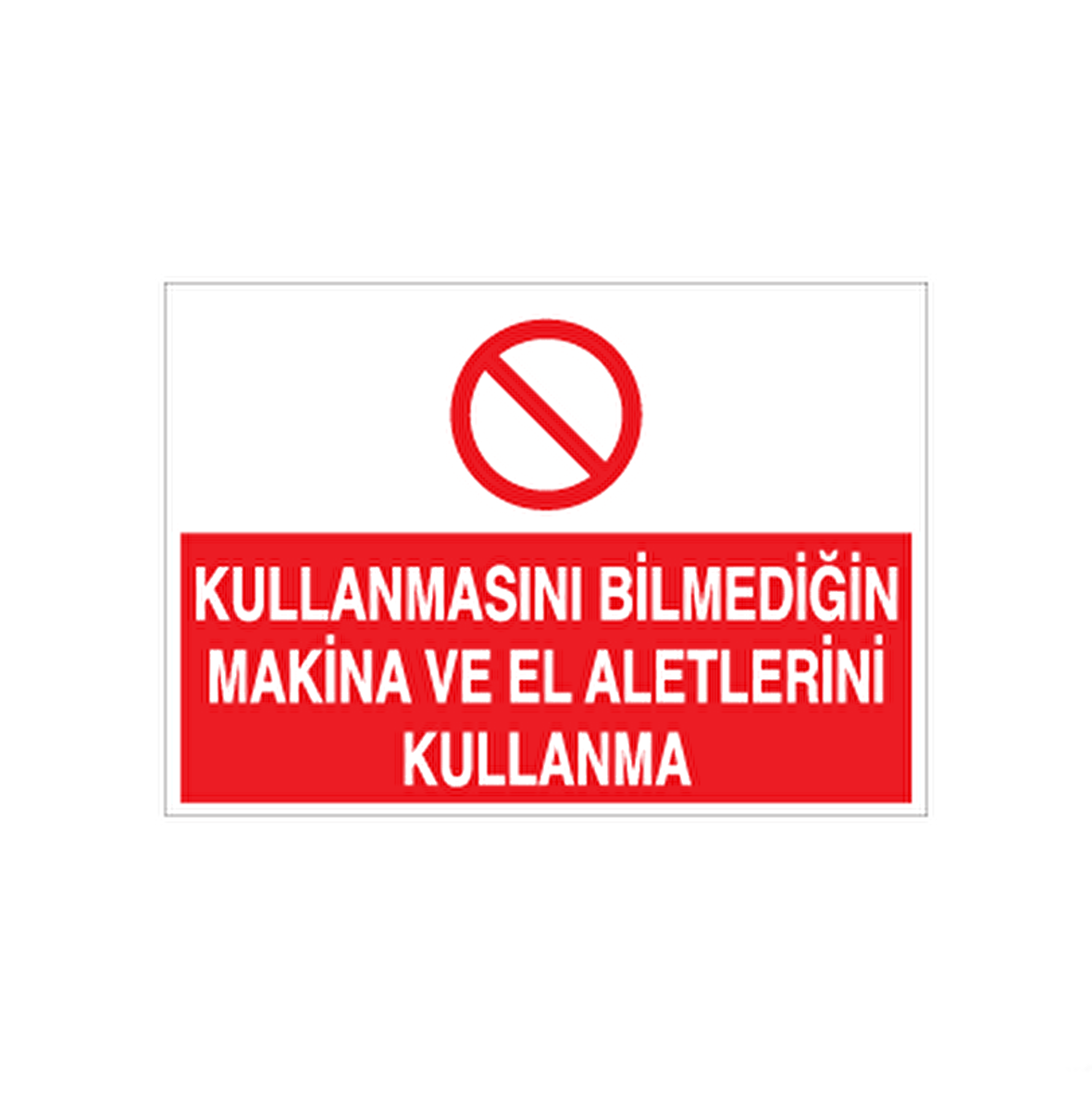 Kullanmsını Bilmediginiz El Ve Makineleri Kullanma Uyarı Levhası