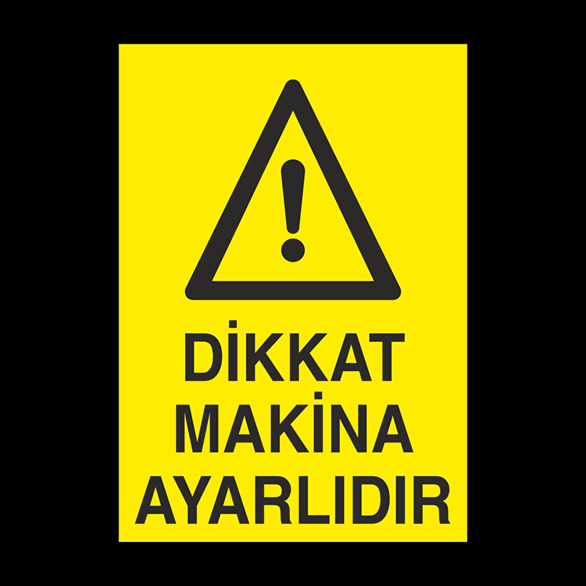 Dikkat Makine Ayarlıdır Uyarı Levhası