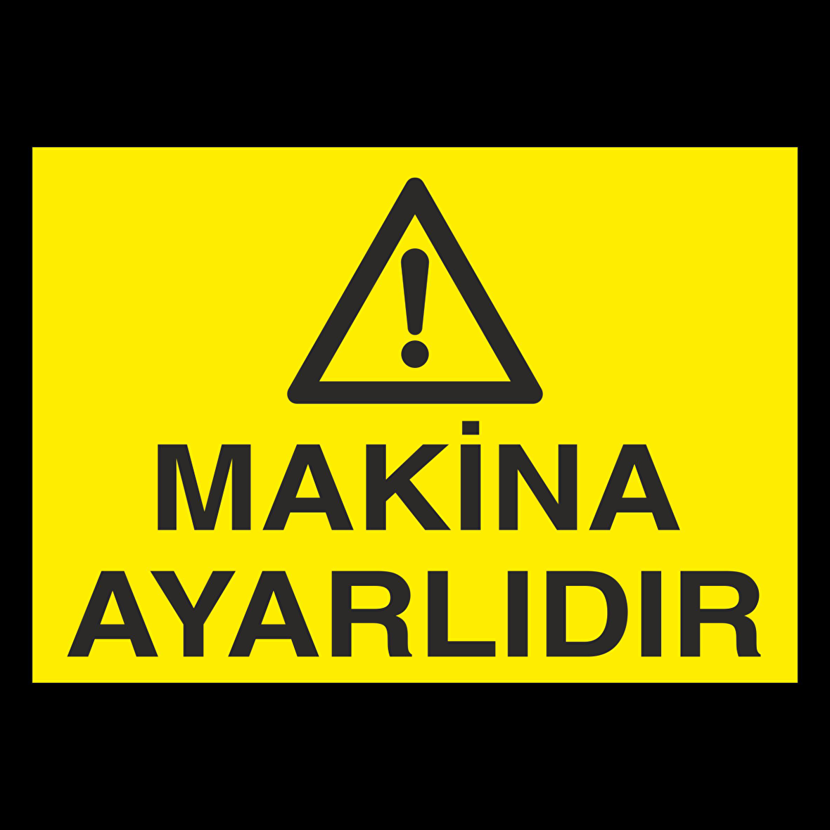 Makine Ayarlıdır Uyarı Levhası