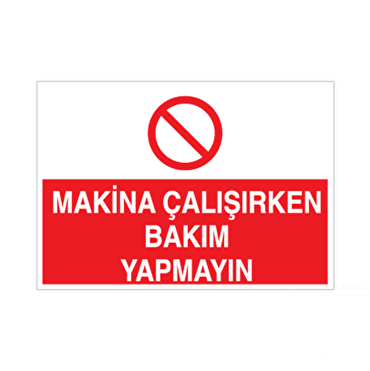 Makina Çalışırken Bakım Yapmayın Uyarı Levhası