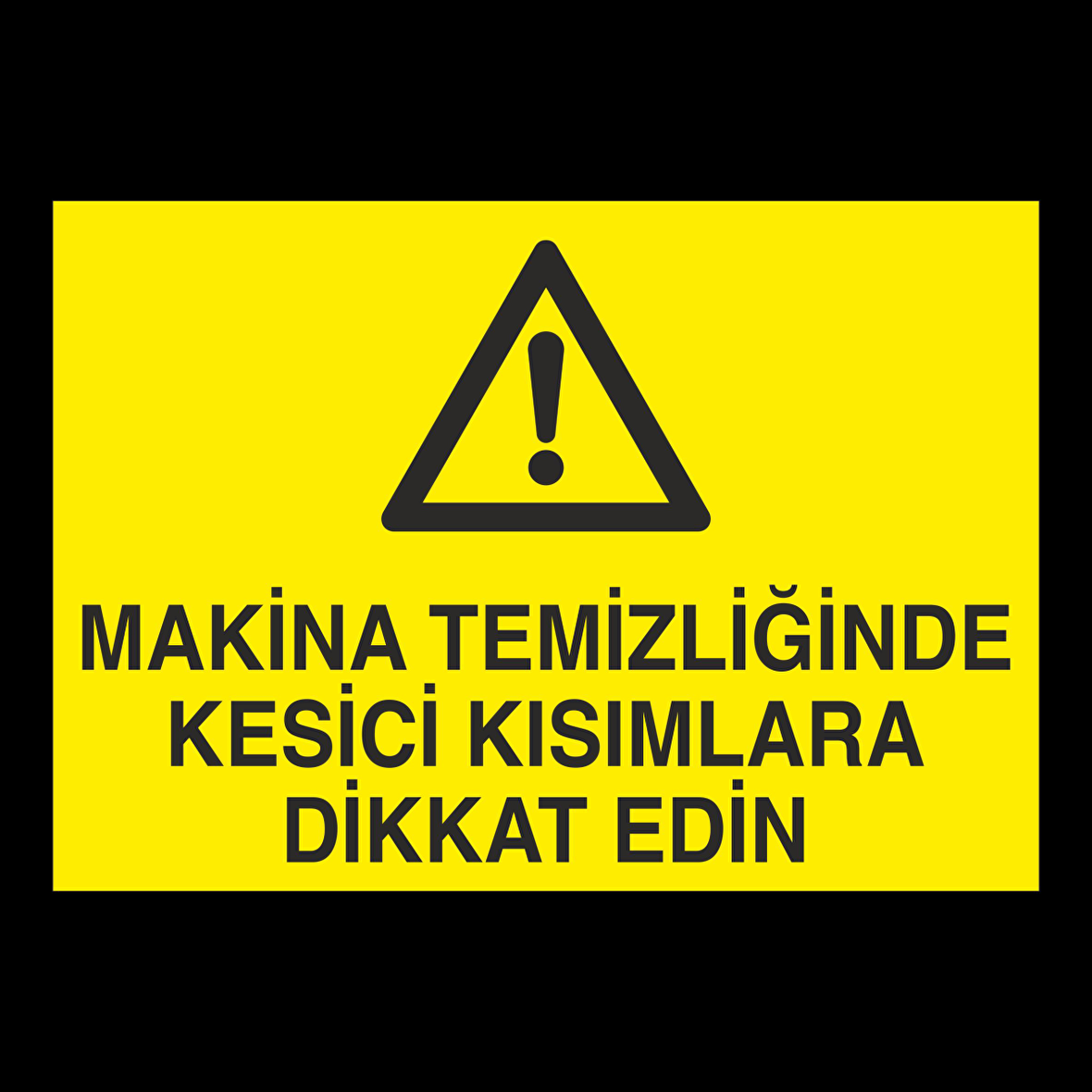 Makine Temizliğinde Kesici Kısımlar Dikkat Edin Uyarı Levhası