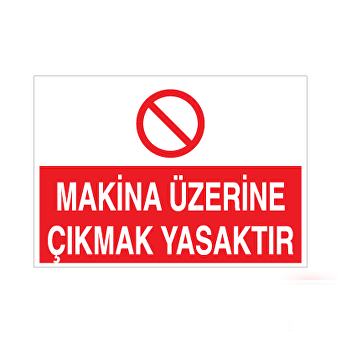 Makine Üzerine Çıkmak Yasak Uyarı Levhası