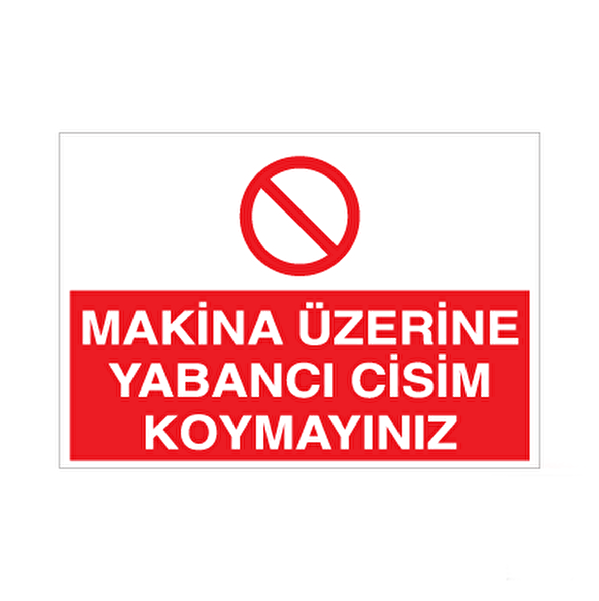 Makine Üzerine Yabancı Cisim Koyma Uyarı Levhası