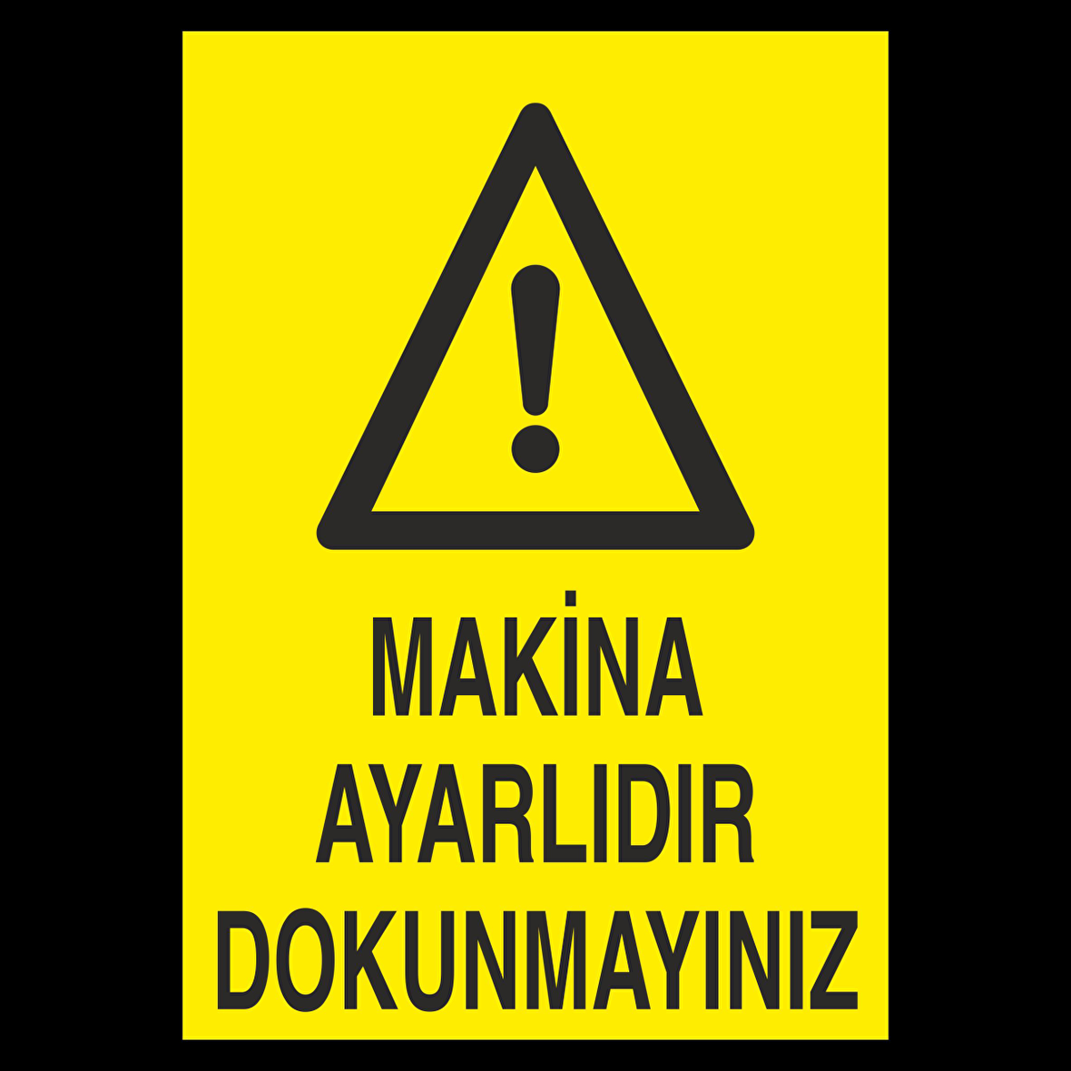 Makine Ayarlıdı Dokunmayınız Uyarı Levhası