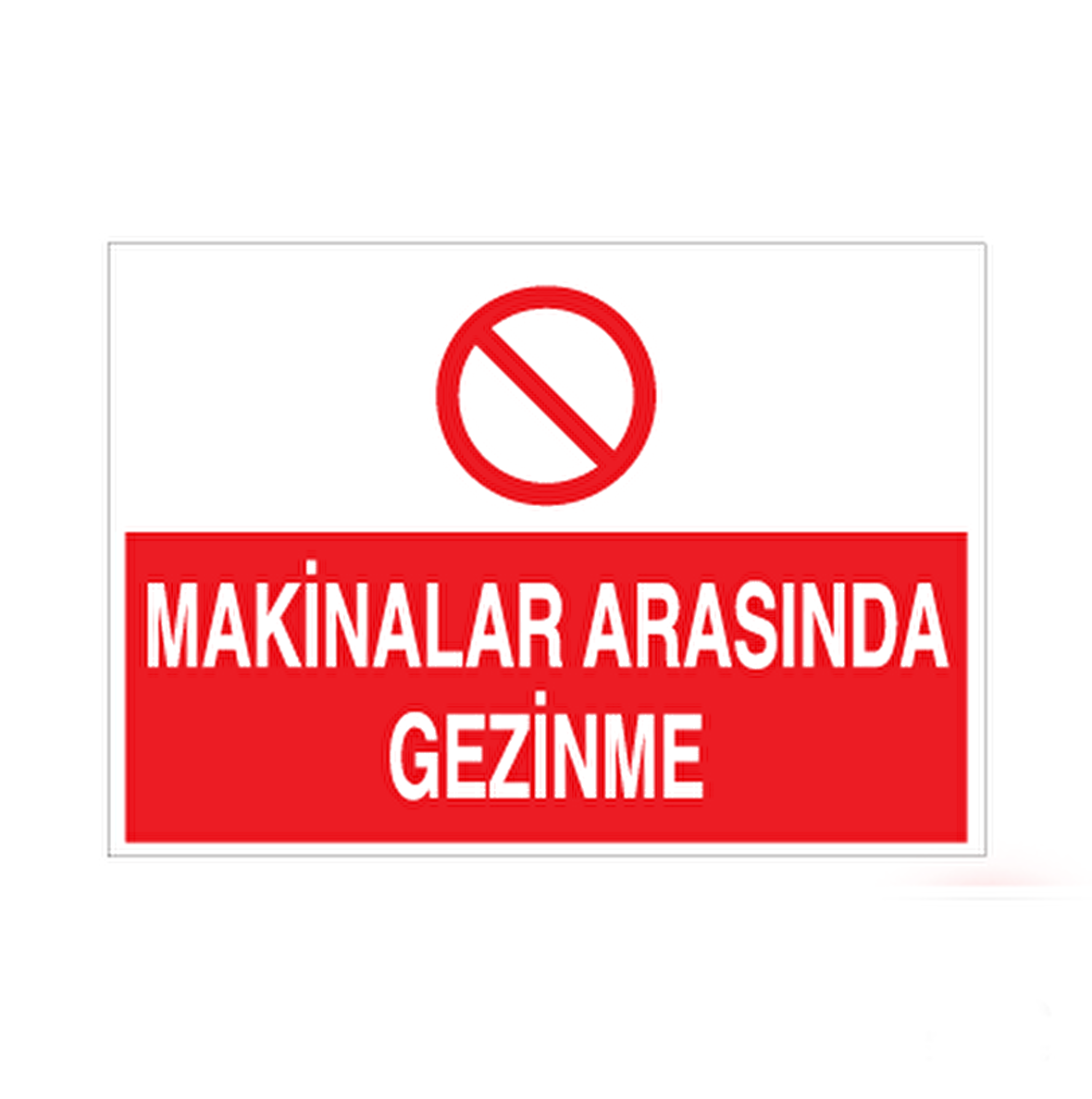 Makinelar Arasında Gezinme Uyarı Levhası