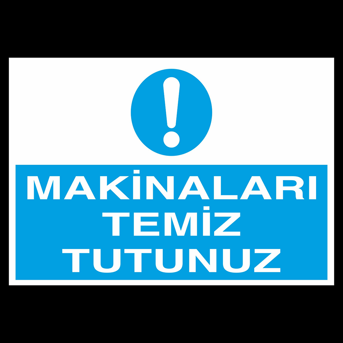 Makineleri Temiz Tutun Uyarı Levhası