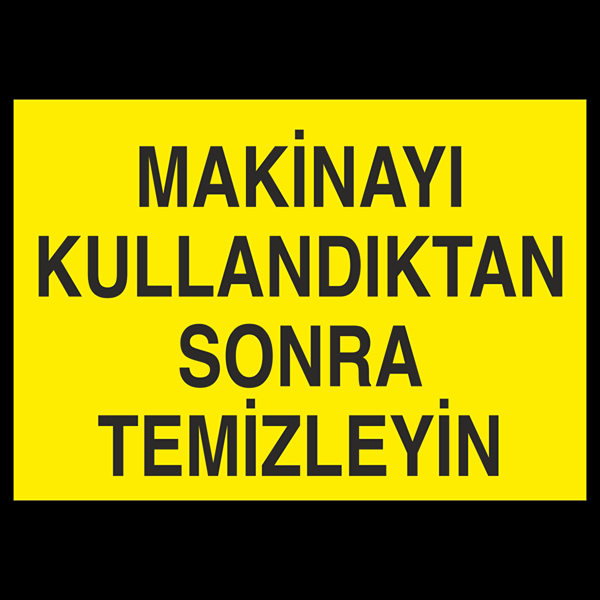 Makineyi Temizle. Uyarı Levhası