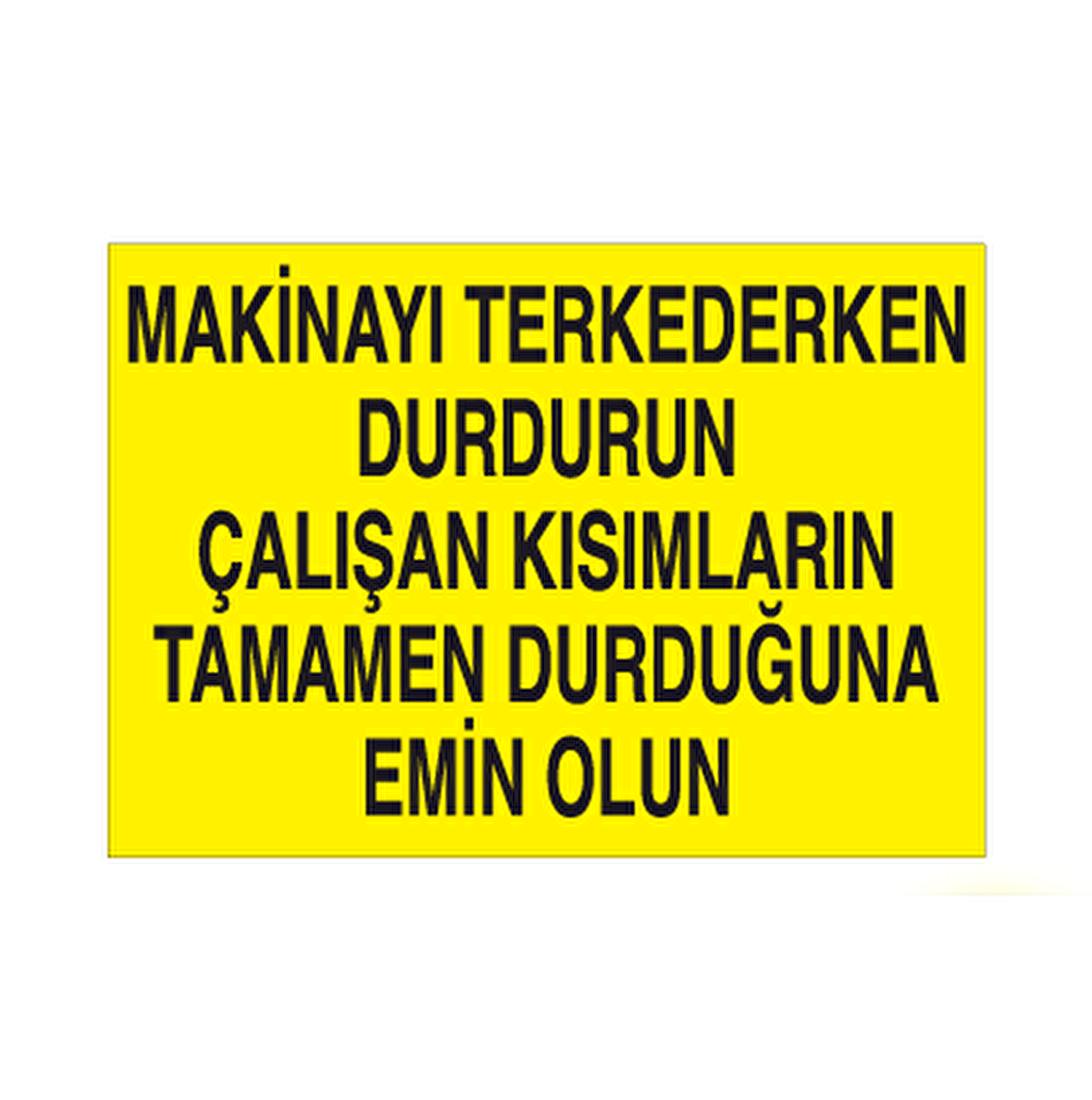 Makineyi Terkederken Durdurun Uyarı Levhası