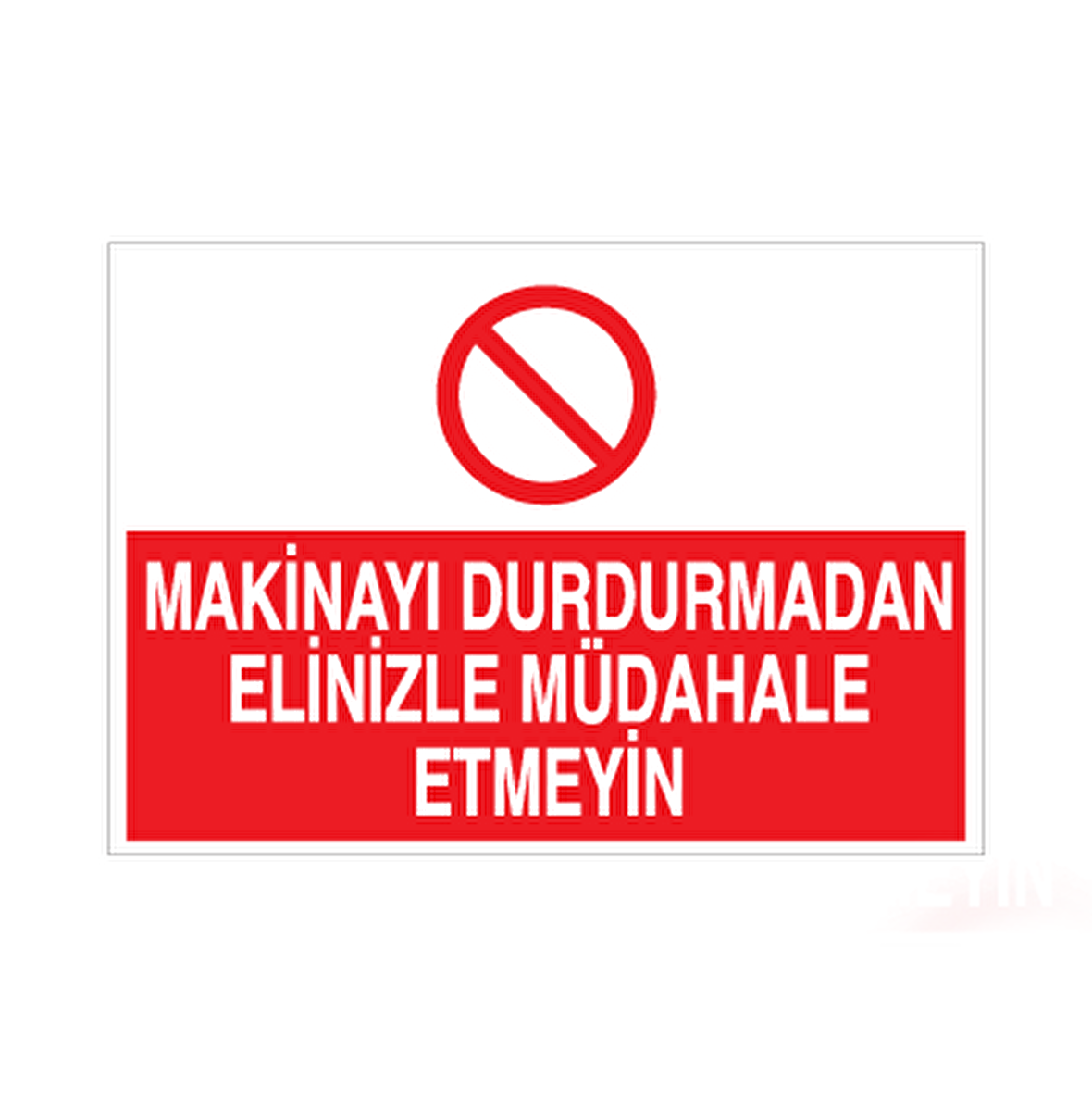 Makineyu  Durdurmadan Elinizi Müdahale Etmeyin Uyarı Levhası