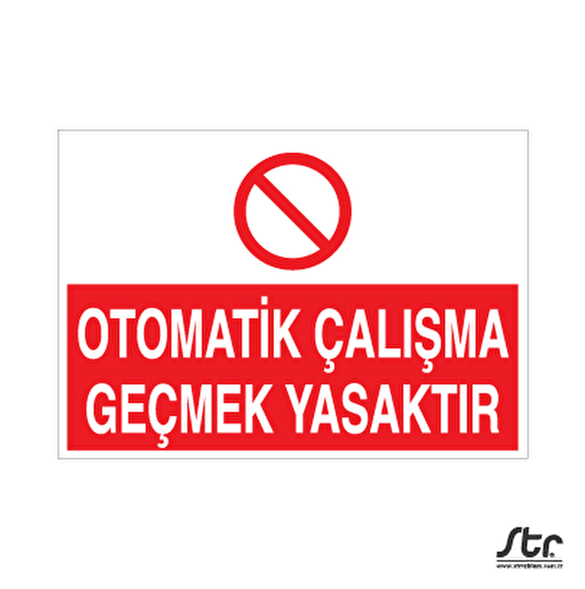 Otomatik Çalışma Geçmek Yasaktır Uyarı Levhası