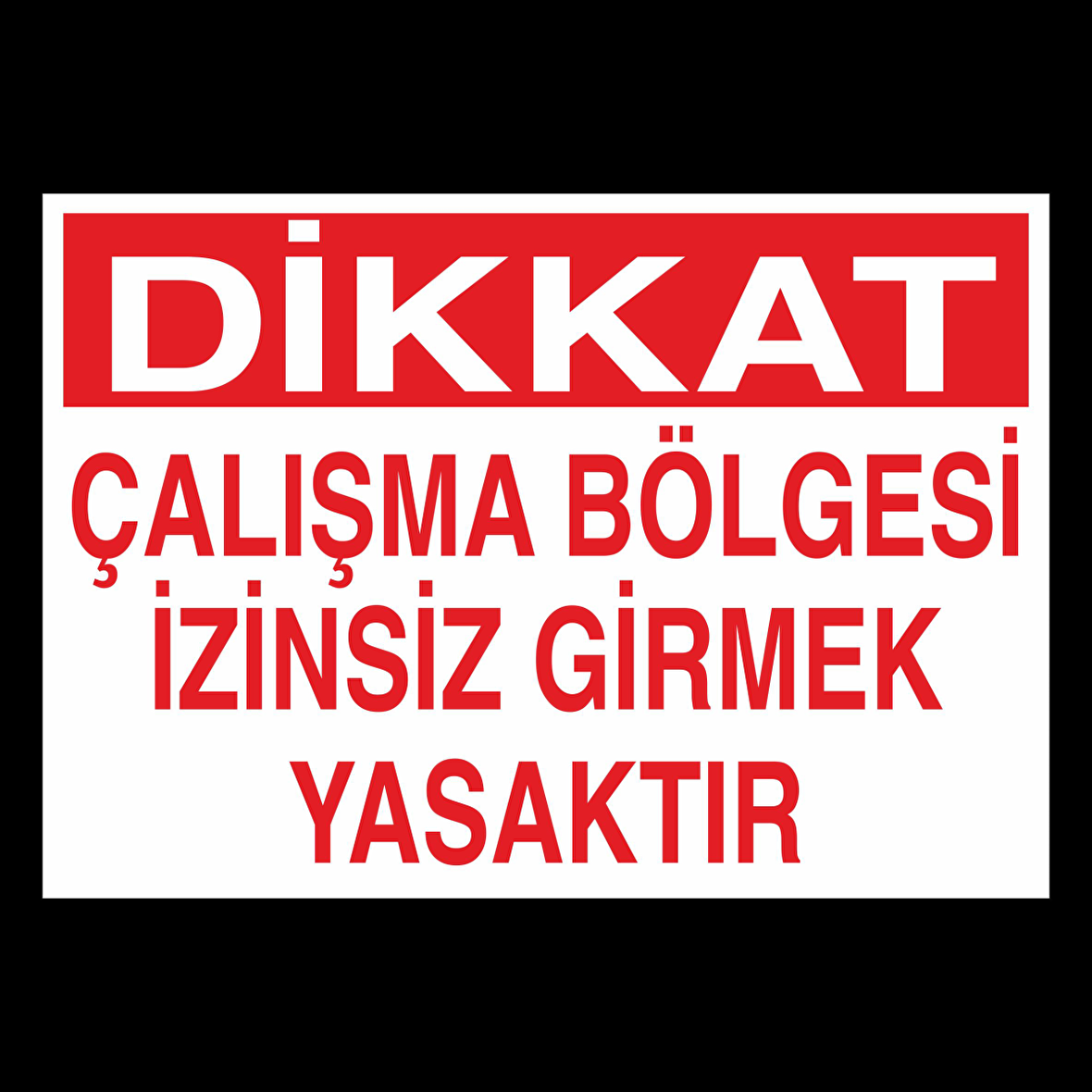 Dikkat Çalışma Bölgesi Uyarı Levhası