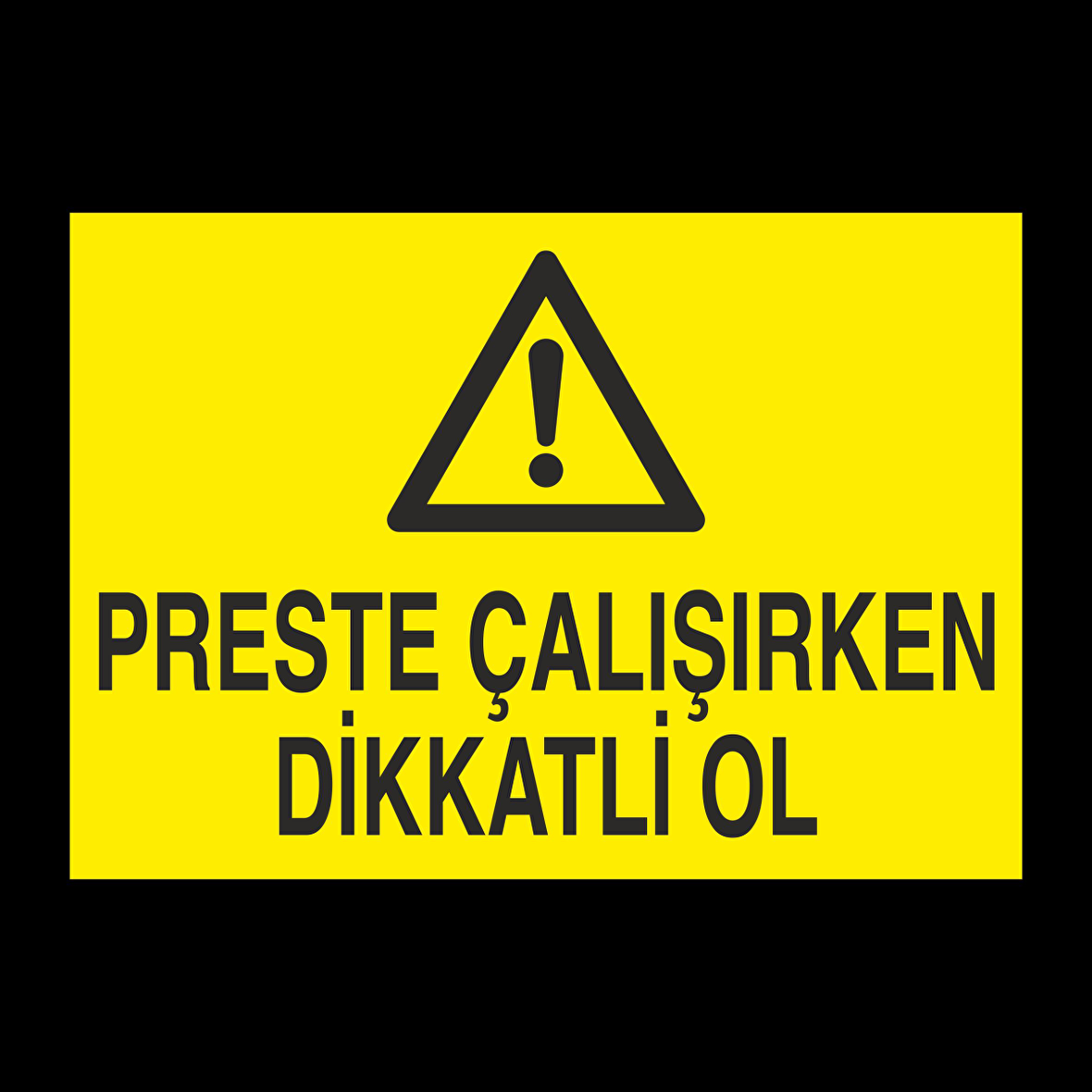 Perste Çalışırken Dikkatli Ol Uyarı Levhası