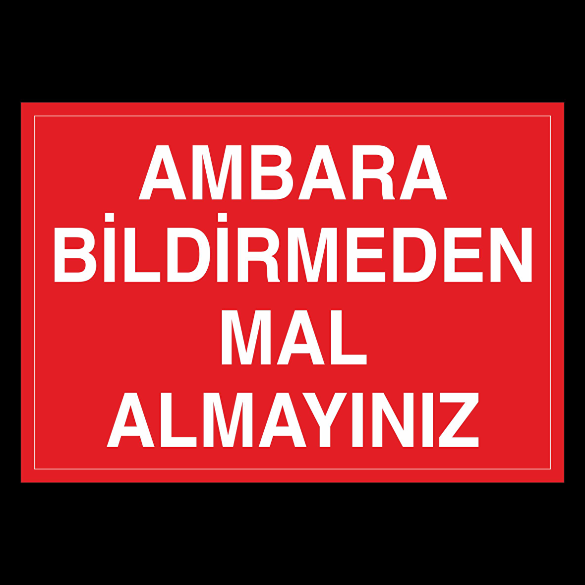Ambara Bildirmeden Mal Almayınz Uyarı Levhası