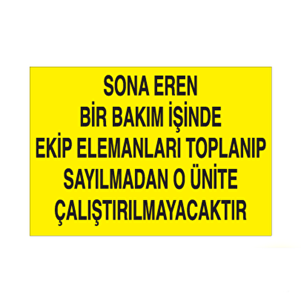 Sona Eren Bir Bakım İşinde Ekip Elamanlarına Toplanıp Sayılmadan O Ünite Çalıştırılmayacaktır Uyarı Levhası