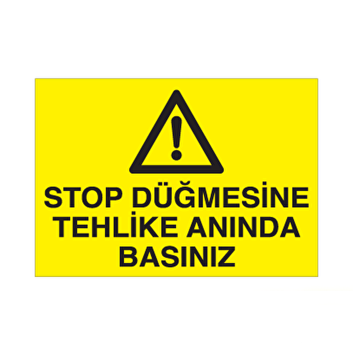 Stop Dügmesine Tehlike Anında Basınız Uyarı Levhası