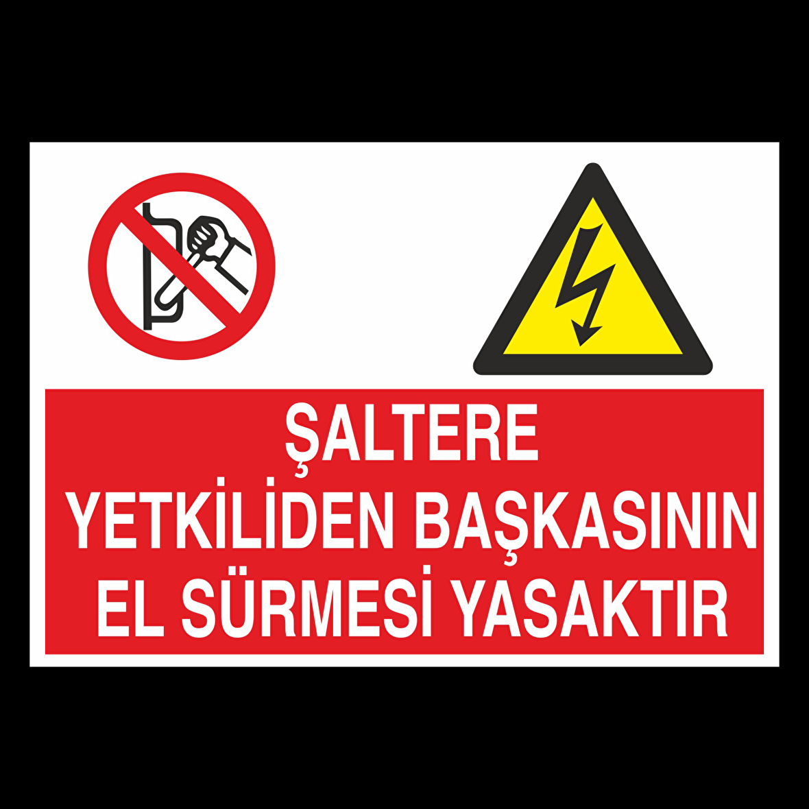 Şaltere Yetkiliden Başka El Sürmesi Yasaktır Uyarı Levhası